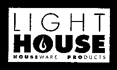 LIGHT HOUSE HOUSEWARE PRODUCTS