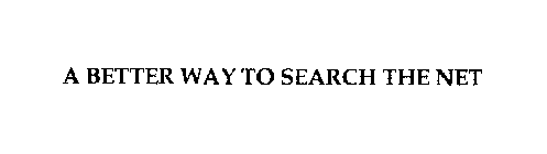 A BETTER WAY TO SEARCH THE NET