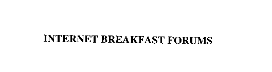 INTERNET BREAKFAST FORUMS