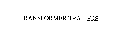 TRANSFORMER TRAILERS