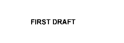 FIRST DRAFT