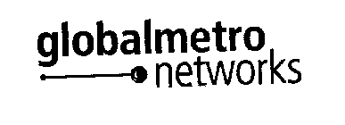 GLOBALMETRO NETWORKS