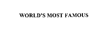 WORLD'S MOST FAMOUS