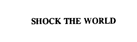 SHOCK THE WORLD