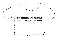 FRESHMAN GIRLS GET'EM WHILE THEY'RE SKINNY