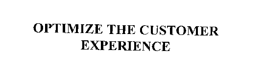 OPTIMIZE THE CUSTOMER EXPERIENCE