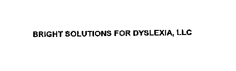BRIGHT SOLUTIONS FOR DYSLEXIA