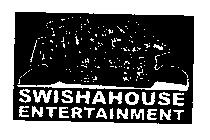 SWISH A HOUSE ENTERTAINMENT
