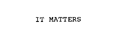IT MATTERS