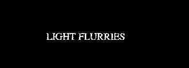 LIGHT FLURRIES