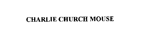 CHARLIE CHURCH MOUSE