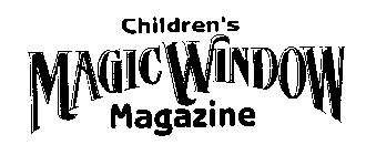 CHILDREN'S MAGIC WINDOW MAGAZINE