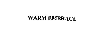 WARM EMBRACE