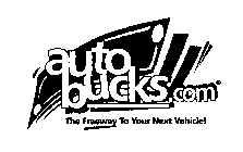 AUTO BUCKS.COM THE FREEWAY TO YOUR NEXT VEHICLE!
