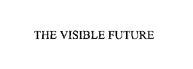 THE VISIBLE FUTURE