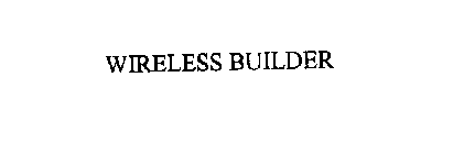 WIRELESS BUILDER
