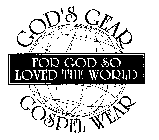 GOD'S GEAR GOSPEL WEAR FOR GOD SO LOVED THE WORLD