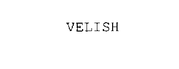 VELISH
