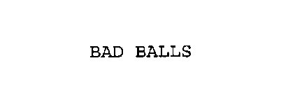 BAD BALLS