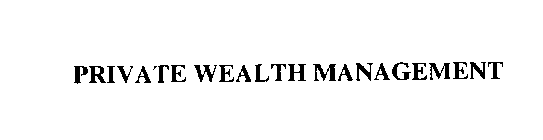 PRIVATE WEALTH MANAGEMENT