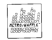 METRO/WAFFLE