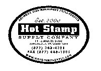 ARTWORK DIES MACHINERY FOILS SERVICE EST 2000 HOT STAMP SUPPLY COMPANY 141-2 MARCEL DRIVE WINCHESTER, VA 22602-4844 (877) 343-4321 FAX (877) 448-1001 WWW.HOTSTAMPSUPPLY.COM