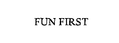 FUN FIRST