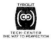 TYROLIT TECH-CENTER THE WAY TO PERFECTION