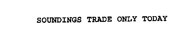 SOUNDINGS TRADE ONLY TODAY