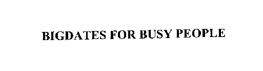 BIGDATES FOR BUSY PEOPLE