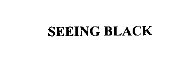SEEING BLACK