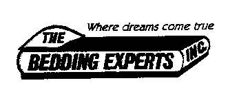 THE BEDDING EXPERTS INC. WHERE DREAMS COME TRUE