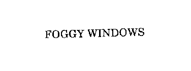 FOGGY WINDOWS