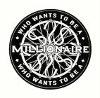 WHO WANTS TO BE A MILLIONAIRE $