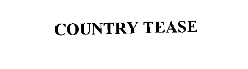 COUNTRY TEASE