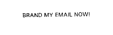 BRAND MY EMAIL NOW!