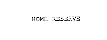 HOME RESERVE