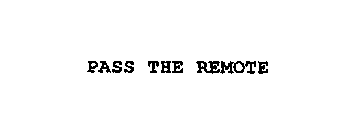 PASS THE REMOTE