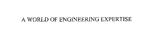A WORLD OF ENGINEERING EXPERTISE