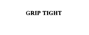 GRIP TIGHT