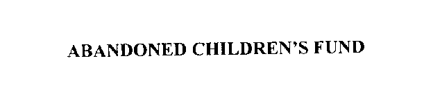 ABANDONED CHILDREN'S FUND