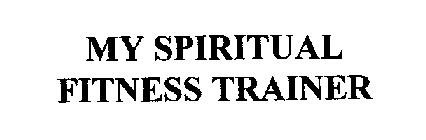 MY SPIRITUAL FITNESS TRAINER