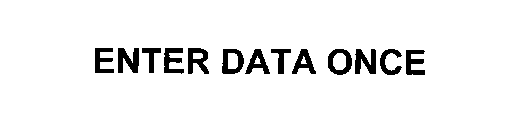 ENTER DATA ONCE