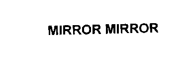 MIRROR MIRROR