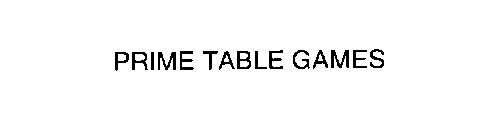 PRIME TABLE GAMES