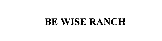 BE WISE RANCH