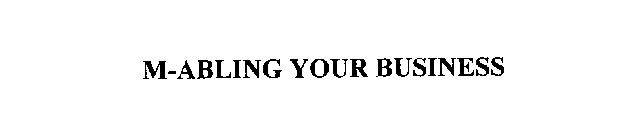 M-ABLING YOUR BUSINESS
