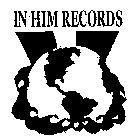 IN HIM RECORDS