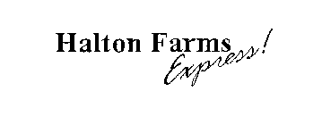 HALTON FARMS EXPRESS!