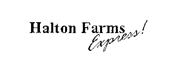 HALTON FARMS EXPRESS!